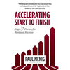 Accelerating Start to Finish: Align 7 Forces for Business Success - Paperback