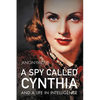 A Spy Called Cynthia: And a Life in Intelligence - Hardcover