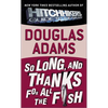 So Long, and Thanks for All the Fish - Hardcover