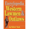 Encyclopedia of Western Lawmen and Outlaws - Paperback