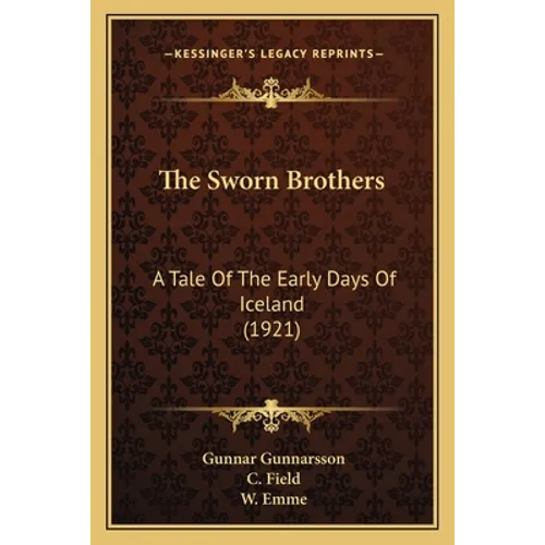 The Sworn Brothers: A Tale Of The Early Days Of Iceland (1921) - Paperback