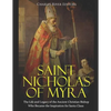Saint Nicholas of Myra: The Life and Legacy of the Ancient Christian Bishop Who Became the Inspiration for Santa Claus - Paperback