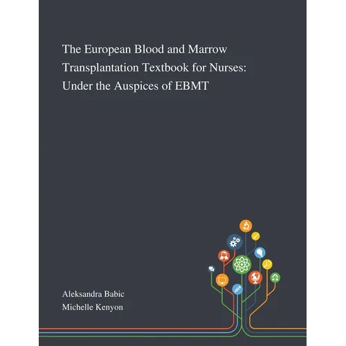 The European Blood and Marrow Transplantation Textbook for Nurses: Under the Auspices of EBMT - Paperback