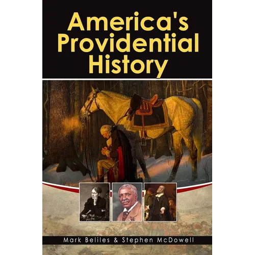 America's Providential History: Biblical Principles of Education, Government, Politics, Economics, and Family Life (Revised and Expanded Version) - Paperback