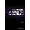 The Politics of Justice and Human Rights: Southeast Asia and Universalist Theory - Hardcover