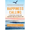 Happiness Calling: A Practical Guide for Saying Yes to Life's Joy - Paperback