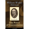 The Power of Concentration (Unabridged): Life lessons and concentration exercises: Learn how to develop and improve the invaluable power of concentrat - Paperback