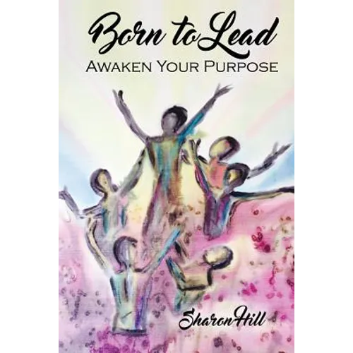 Born to Lead: Awaken Your Purpose - Paperback