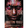 I Forgive Myself for Forgetting Myself - Paperback