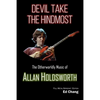 Devil Take the Hindmost, The Otherworldly Music of Allan Holdsworth: FMS Edition - Paperback