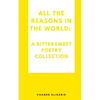 All the reasons in the world: A bittersweet poetry collection - Paperback