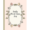Daily Blood Sugar Log: Track Diabetes Glucose Readings 4x a Day, 7 Days a Week One-Year + Log (56 Weeks) Pink Botanical Floral Design BONUS Coloring P - Paperback