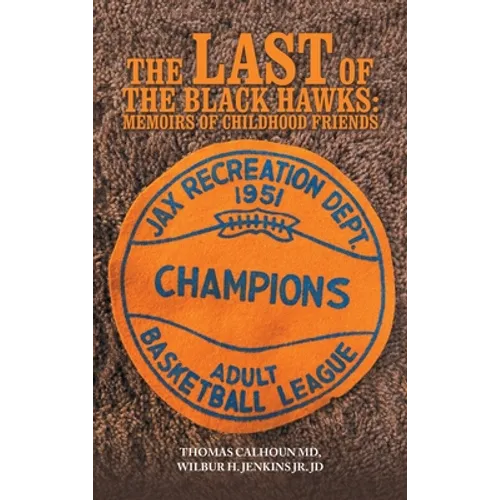 The Last of the Black Hawks: Memoirs of Childhood Friends - Hardcover