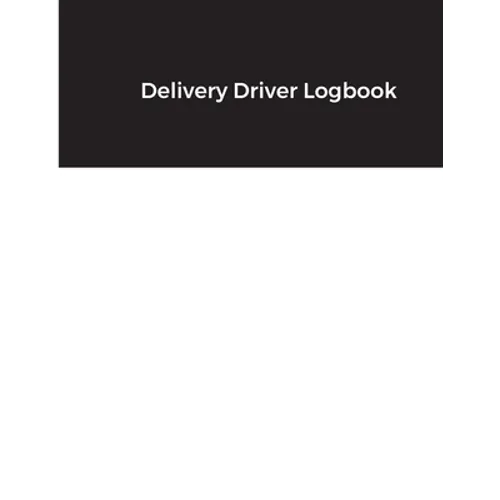 Delivery Driver Logbook: Keep Track of Deliveries, Trips, Mileage, Times And Dates, Perfect For DoorDash & Instacart Drivers, Road Travel, Logbook, Ti - Paperback