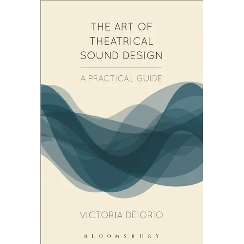 The Art of Theatrical Sound Design: A Practical Guide - Paperback