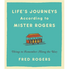 Life's Journeys According to Mister Rogers: Things to Remember Along the Way - Hardcover