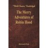 The Merry Adventures of Robin Hood: (World Classics, Unabridged) - Paperback
