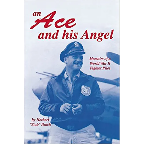 An Ace and His Angel: Memoirs of a WWII Fighter Pilot - Hardcover