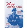 An Ace and His Angel: Memoirs of a WWII Fighter Pilot - Hardcover