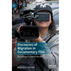 Discourses of Migration in Documentary Film: Translating the Real to the Reel - Hardcover