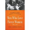 Men Who Love Fierce Women: The Power of Servant Leadership in Your Marriage - Paperback
