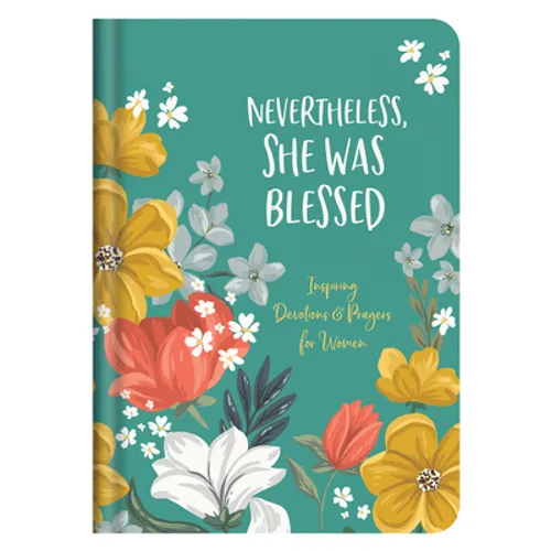 Nevertheless, She Was Blessed: Inspiring Devotions and Prayers for Women - Hardcover