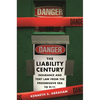 The Liability Century: Insurance and Tort Law from the Progressive Era to 9/11 - Hardcover