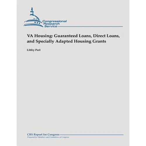 VA Housing: Guaranteed Loans, Direct Loans, and Specially Adapted Housing Grants - Paperback