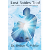 I Lost Babies Too!: Our Journey to In-Vitro Fertilization - Paperback