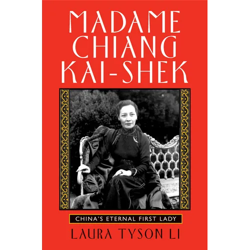 Madame Chiang Kai-Shek: China's Eternal First Lady - Paperback