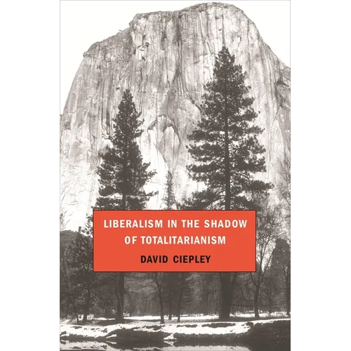 Liberalism in the Shadow of Totalitarianism - Hardcover