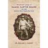 Woodcraft Camps of Daniel Carter Beard: 1912-1938 America's Most Popular Boy Scout - Paperback