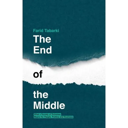 The End of the Middle: What a society of extremes means for people, politics and business - Paperback
