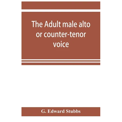 The adult male alto or counter-tenor voice - Paperback