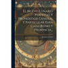 El Nuevo Lunario Perpetuo Y Pronóstico General Y Particular Para Cada Reino Y Provincia... - Paperback