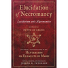Elucidation of Necromancy Lucidarium Artis Nigromantice Attributed to Peter of Abano: Including a New Translation of His Heptameron or Elements of Mag - Hardcover