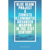 Blue Beam Project A Zionists-Illuminatis Advanced Weapon In the 21st Century - Paperback