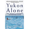 Yukon Alone: The World's Toughest Adventure Race - Paperback