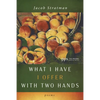 What I Have I Offer with Two Hands - Paperback