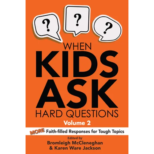 When Kids Ask Hard Questions, Volume 2: More Faith-Filled Responses for Tough Topics - Paperback