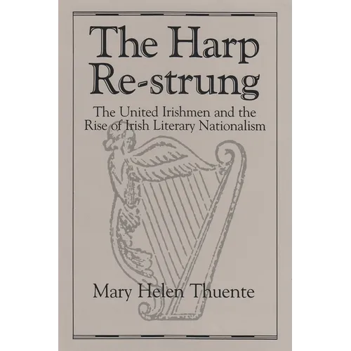 Harp Re-Strung: The United Irishmen and the Rise of Irish Literary Nationalism - Hardcover