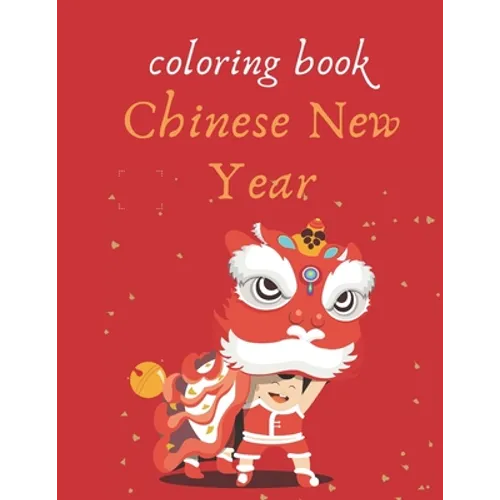 Coloring book chinese new year: Coloring book to celebrate the Chinese New Year - Paperback