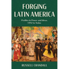 Forging Latin America: Profiles in Power and Ideas, 1492 to Today - Paperback