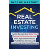 Real Estate Investing: Master Rentals And Build Your Empire And Passive Income With Apartment Rentals, Multifamily Homes And Commercial Real Estate Fl - Paperback