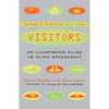 The Spaceships of the Visitors: An Illustrated Guide to Alien Spacecraft - Paperback