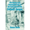 The History and Remarkable Life of the Truly Honourable Colonel Jacque - Paperback