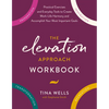 The Elevation Approach Workbook: Practical Exercises and Everyday Tools to Create Work-Life Harmony and Accomplish Your Most Important Goals - Paperback