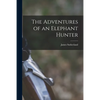 The Adventures of an Elephant Hunter - Paperback