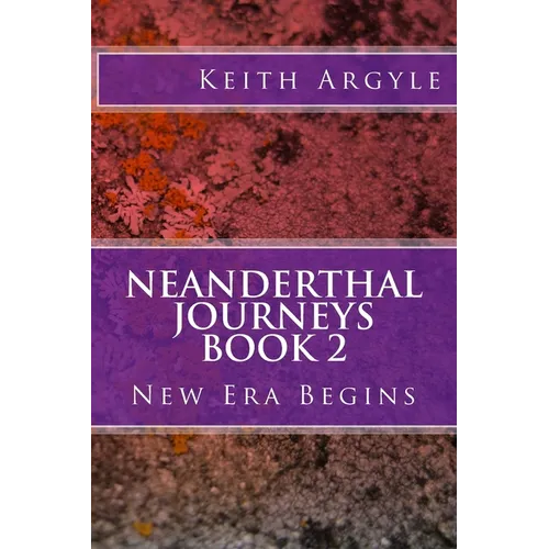 Neanderthal Journeys Book 2: New Era Begins - Paperback