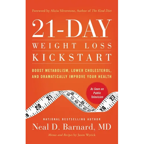 21-Day Weight Loss Kickstart: Boost Metabolism, Lower Cholesterol, and Dramatically Improve Your Health - Paperback